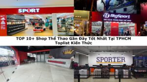 TOP 10+ Shop Thể Thao Gần Đây Tốt Nhất Tại TPHCM