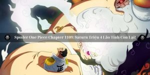 Spoiler One Piece Chapter 1109: Saturn Triệu Hồi 4 Lão Tinh!