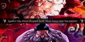 Spoiler One Piece Chapter 1108: Hình Dạng Mới Của Saturn!