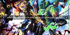 Spoiler One Piece Chapter 1110: Zoro Hạ Lucci! Ngũ Lão Tinh Xuất Chiến!